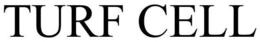 TURF CELL trademark