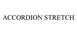 ACCORDION STRETCH trademark