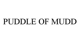 PUDDLE OF MUDD trademark