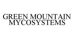 GREEN MOUNTAIN MYCOSYSTEMS trademark