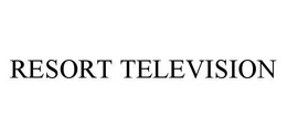RESORT TELEVISION trademark