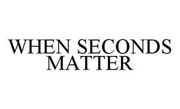 WHEN SECONDS MATTER trademark
