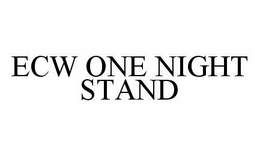 ECW ONE NIGHT STAND trademark