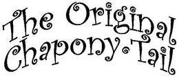 THE ORIGINAL CHAPONY-TAIL trademark