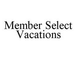 MEMBER SELECT VACATIONS trademark