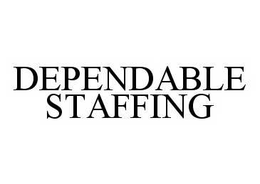 DEPENDABLE STAFFING trademark