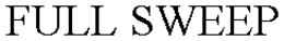 FULL SWEEP trademark