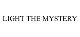 LIGHT THE MYSTERY trademark