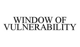 WINDOW OF VULNERABILITY trademark