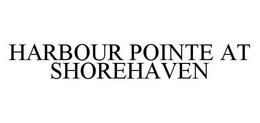 HARBOUR POINTE AT SHOREHAVEN trademark