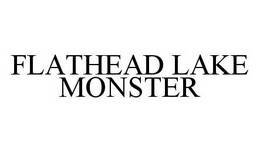 FLATHEAD LAKE MONSTER trademark