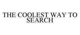 THE COOLEST WAY TO SEARCH trademark