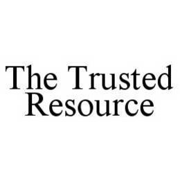 THE TRUSTED RESOURCE trademark