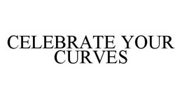 CELEBRATE YOUR CURVES trademark