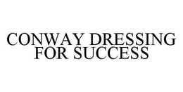 CONWAY DRESSING FOR SUCCESS trademark