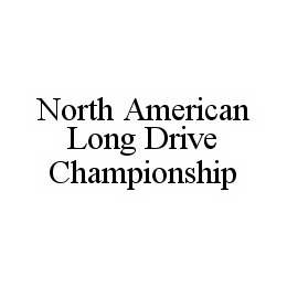 NORTH AMERICAN LONG DRIVE CHAMPIONSHIP trademark