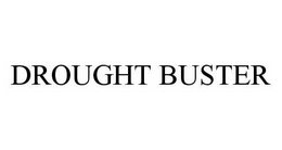 DROUGHT BUSTER trademark