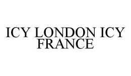 ICY LONDON ICY FRANCE trademark