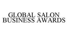 GLOBAL SALON BUSINESS AWARDS trademark
