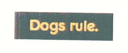 DOGS RULE. trademark