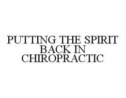 PUTTING THE SPIRIT BACK IN CHIROPRACTIC trademark