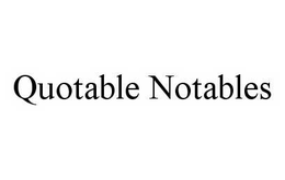 QUOTABLE NOTABLES trademark