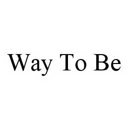WAY TO BE trademark