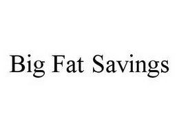 BIG FAT SAVINGS trademark