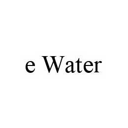 E WATER trademark