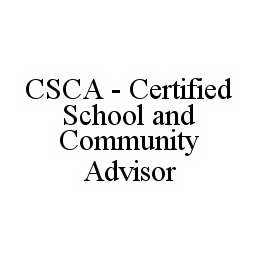 CSCA - CERTIFIED SCHOOL AND COMMUNITY ADVISOR trademark