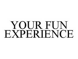 YOUR FUN EXPERIENCE trademark