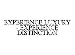 EXPERIENCE LUXURY - EXPERIENCE DISTINCTION trademark
