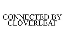 CONNECTED BY CLOVERLEAF trademark