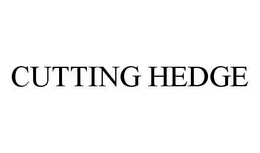CUTTING HEDGE trademark