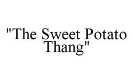 "THE SWEET POTATO THANG" trademark