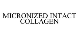 MICRONIZED INTACT COLLAGEN trademark