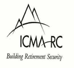 ICMA RC BUILDING RETIREMENT SECURITY trademark