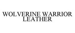WOLVERINE WARRIOR LEATHER trademark