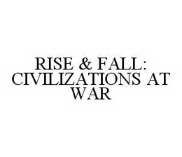 RISE & FALL: CIVILIZATIONS AT WAR trademark