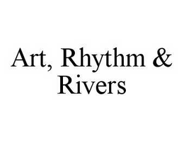 ART, RHYTHM & RIVERS trademark