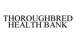 THOROUGHBRED HEALTH BANK trademark