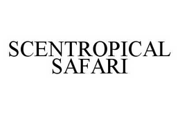 SCENTROPICAL SAFARI trademark