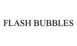 FLASH BUBBLES trademark