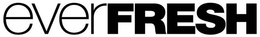 EVERFRESH trademark
