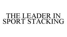 THE LEADER IN SPORT STACKING trademark