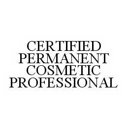 CERTIFIED PERMANENT COSMETIC PROFESSIONAL trademark