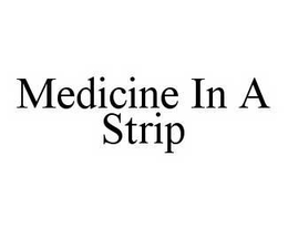 MEDICINE IN A STRIP trademark