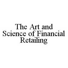 THE ART AND SCIENCE OF FINANCIAL RETAILING trademark
