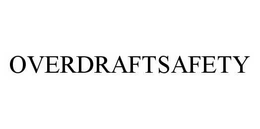 OVERDRAFTSAFETY trademark