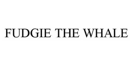 FUDGIE THE WHALE trademark